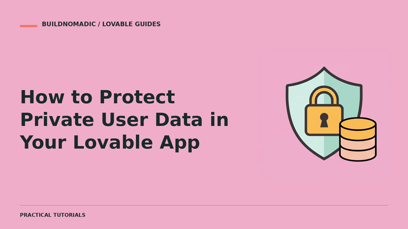 How to Protect Private User Data in Your Lovable App